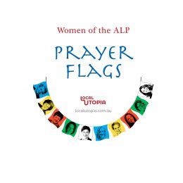 'Women of the ALP' Prayer Flags